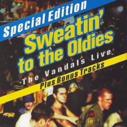 The Vandals : Sweatin' to The Oldies: The Vandals Live